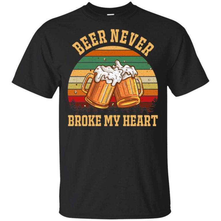 Beer never broke my heart hoodie, ls, t shirt