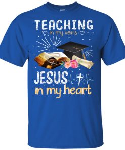 Teaching in my veins Jesus in my heart hoodie, ls, t shirt Teaching in my veins Jesus in my heart hoodie, ls, t shirt