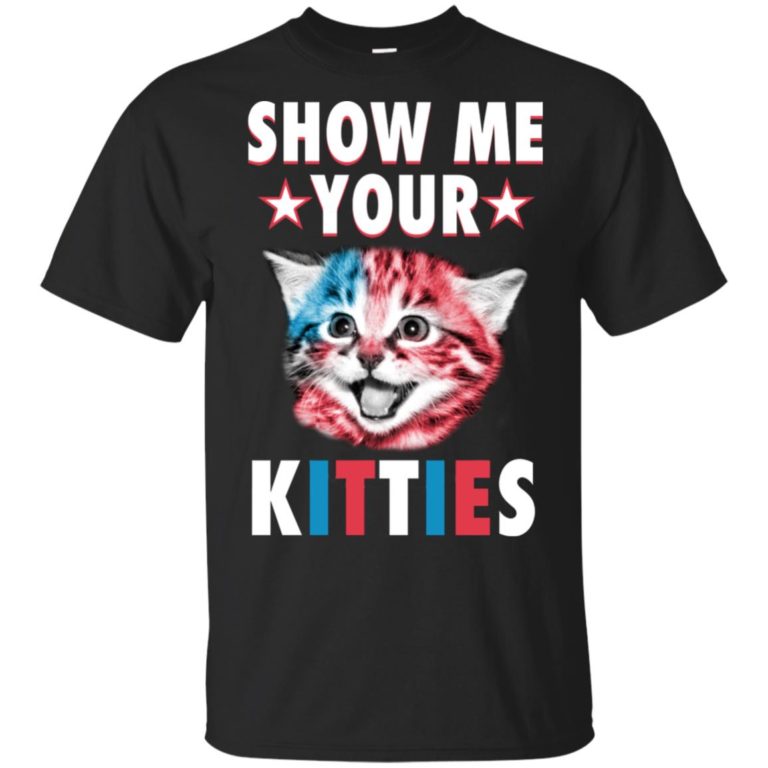 Show me your Kitties Cat hoodie, ls, t shirt