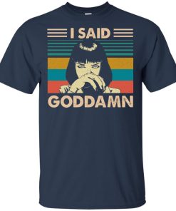 Mia Wallace I said goddamn hoodie, ls, t shirt