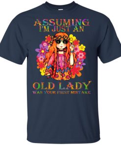 Hippie girl assuming I’m just an old lady was your first mistake hoodie, ls, t shirt Hippie girl assuming I’m just an old lady was your first mistake hoodie, ls, t shirt
