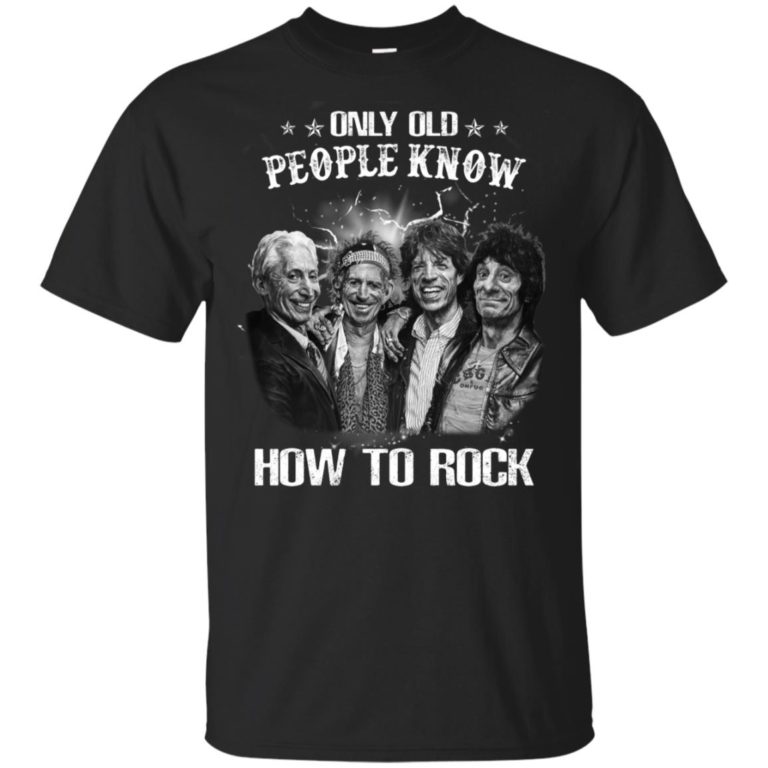 The Rolling Stones – Only old people know how to rock hoodie, ls, t shirt