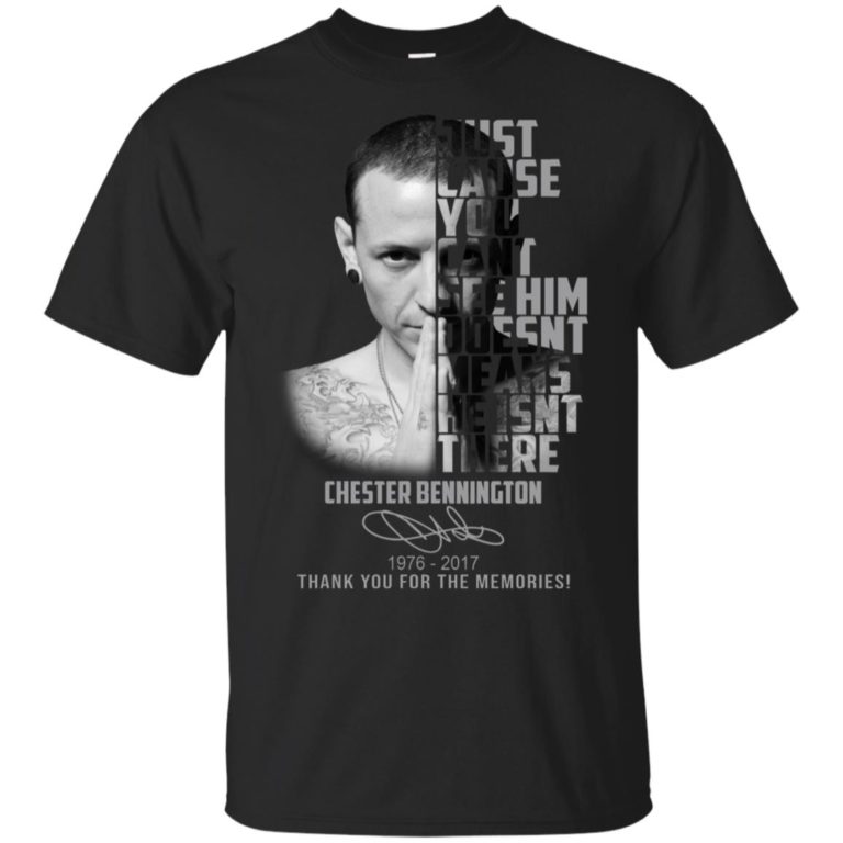 Chester Bennington Just cause can’t see him doesn’t means he isn’t there shirt