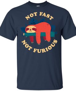 Sloth not fast not furious hoodie, ls, t shirt Sloth not fast not furious hoodie, ls, t shirt