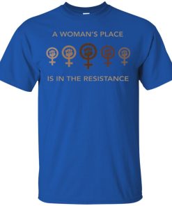 A Woman’s Place Is In The Resistance T-Shirt