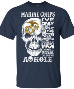 Skull Marine Corps I’ve only met about 3 or 4 people that understand me shirt Skull Marine Corps I’ve only met about 3 or 4 people that understand me shirt