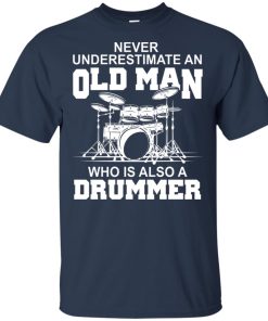 Never underestimate an old man who is also a drummer shirt