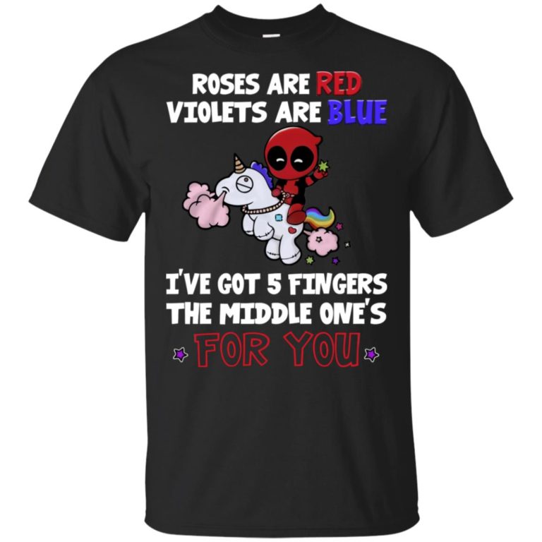 Deadpool riding unicorn roses are red violets are blue i’ve got 5 fingers shirt