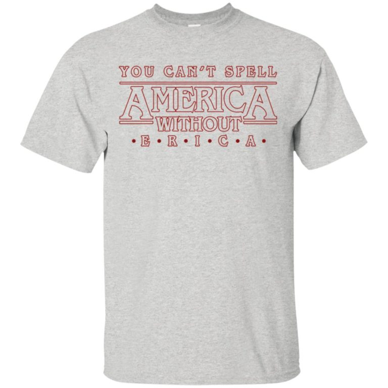 You can’t spell America without erica hoodie, t shirt