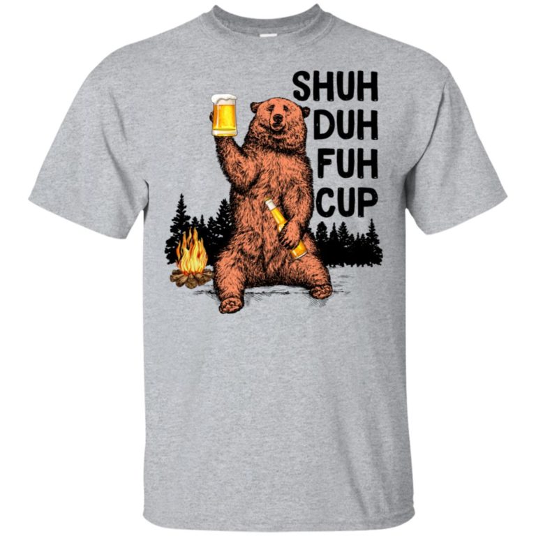 Camping beer bear shuh duh fuh cup hoodie, t shirt