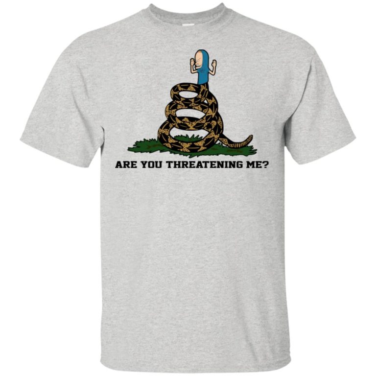 The Gadsden flag Beavis are you threatening me hoodie, ls, t shirt