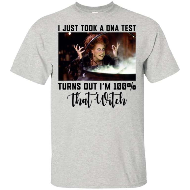 Hocus Pocus I just took a DNA test turns out I’m 100% that witch shirt