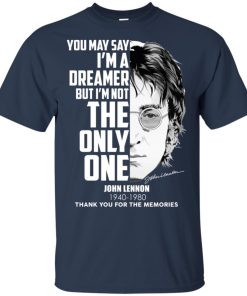 John Lennon You may say I’m a dreamer but I’m not the only one shirt John Lennon You may say I’m a dreamer but I’m not the only one shirt