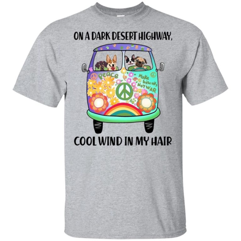 Hippie bus dogs In a dark desert highway cool wind in my hair hoodie, t shirt