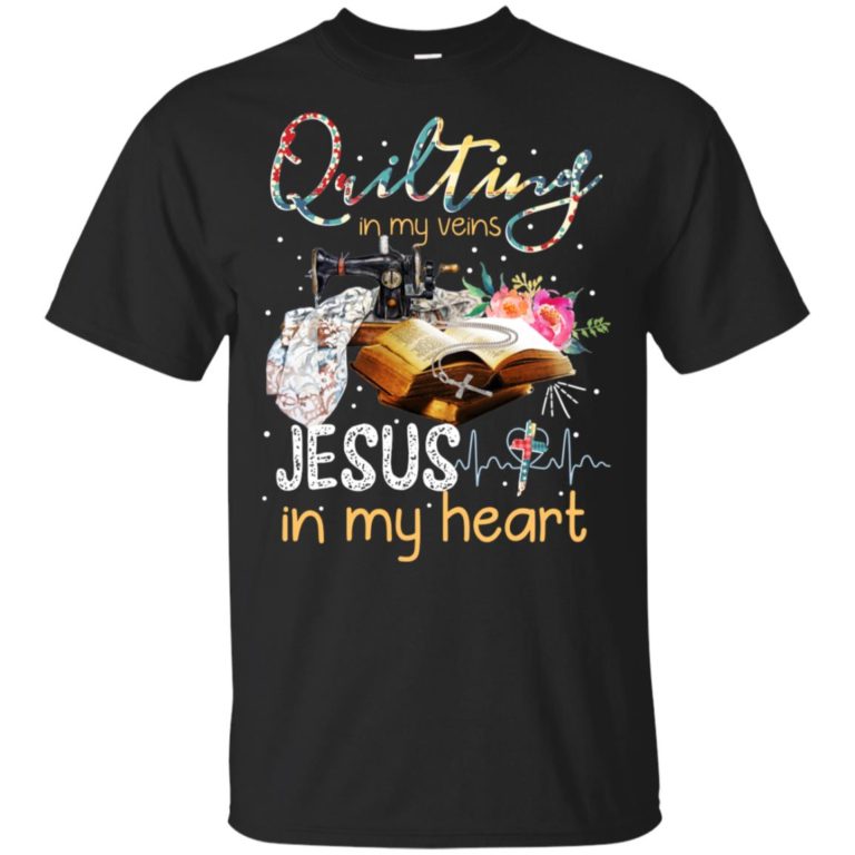 Quilting in my veins Jesus in my heart hoodie, ls, t shirt