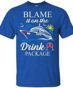 Blame it on the drink package hoodie, ls, t shirt