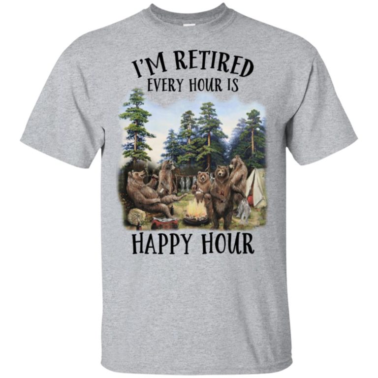 Camping Bear I’m retired every hour is happy hour hoodie, t shirt