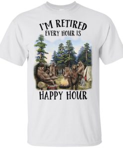 Camping Bear I’m retired every hour is happy hour hoodie, t shirt