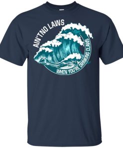Ain’t no laws when drinking claws summer hoodie, ls, t shirt