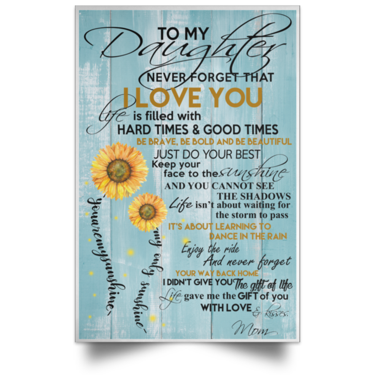 To my daughter never forget that I love you poster