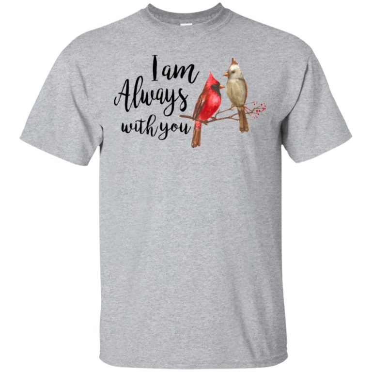 The northern cardinal I am always with you hoodie, t shirt