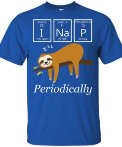 Science sloth I nap periodically hoodie, ls, t shirt Science sloth I nap periodically hoodie, ls, t shirt