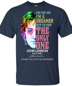 John Lennon You may say I’m dreamer but I’m not the only one shirt John Lennon You may say I’m dreamer but I’m not the only one shirt