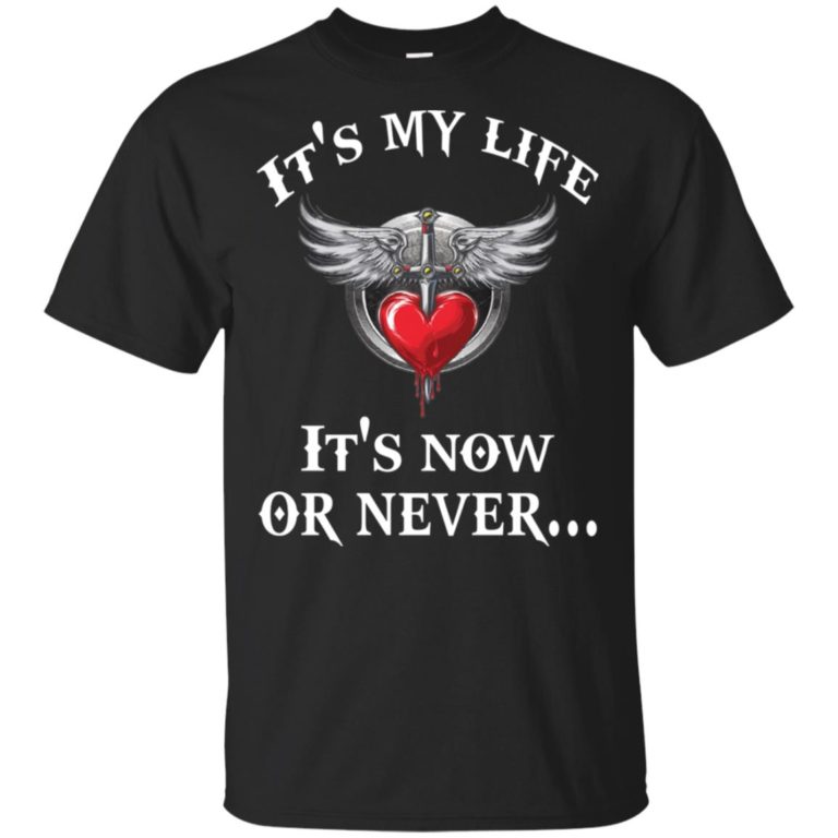 Bon Jovi it’s my life it’s now or never hoodie, ls, t shirt