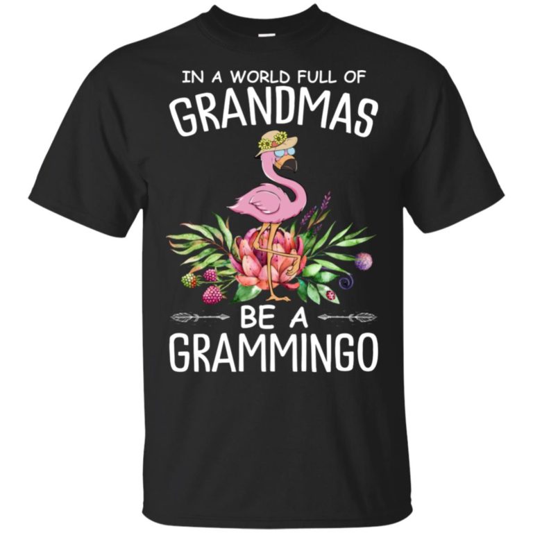 In a world full of grandmas be a grammingo hoodie, ls, t shirt