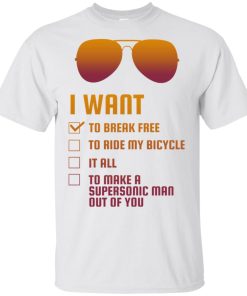 I want to break free to ride my bicycle it all hoodie, ls, t shirt I want to break free to ride my bicycle it all hoodie, ls, t shirt