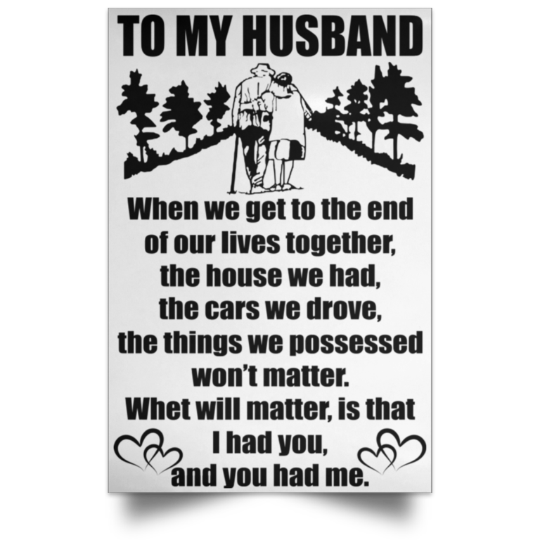 To my husband when will matter, is that I had you and you had me poster
