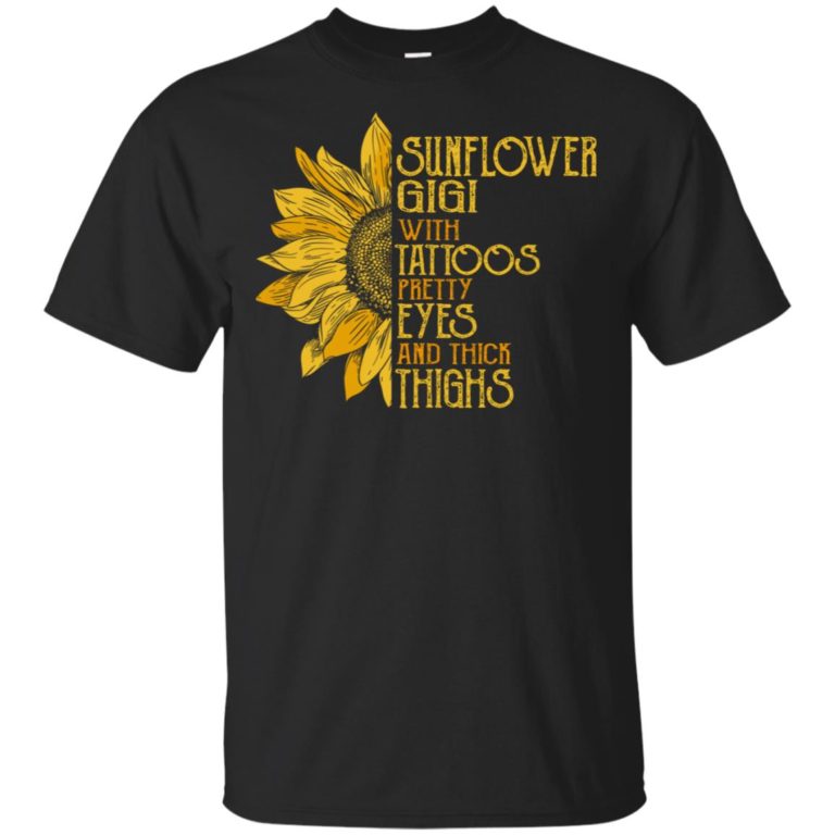 Sunflower gigi with tattoos pretty eyes and thick thighs hoodie, ls, t shirt