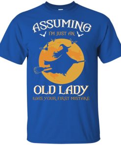 Witch Assuming I’m just an old lady was your first mistake hoodie, ls, t shirt