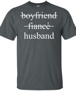 Boyfriend fiance husband hoodie, t shirt