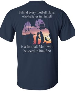 Behind every football player who believes in himself is a football Mom shirt Behind every football player who believes in himself is a football Mom shirt