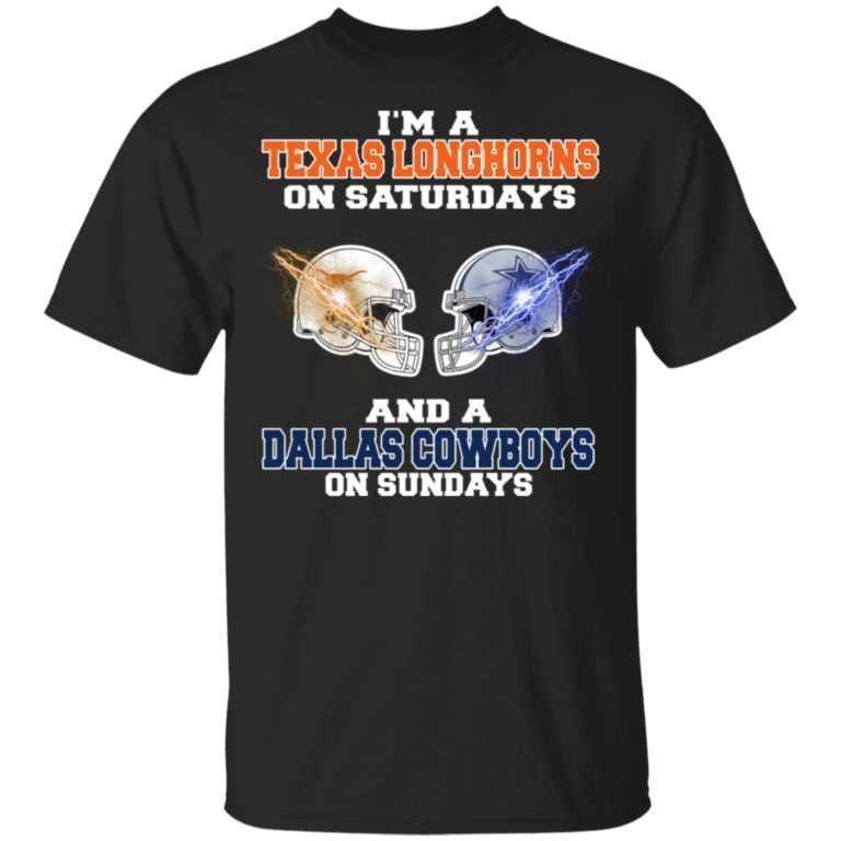 I’m a Texas Longhorns on Saturdays and a Dallas Cowboys on Sundays shirt