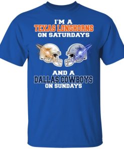 I’m a Texas Longhorns on Saturdays and a Dallas Cowboys on Sundays shirt I’m a Texas Longhorns on Saturdays and a Dallas Cowboys on Sundays shirt