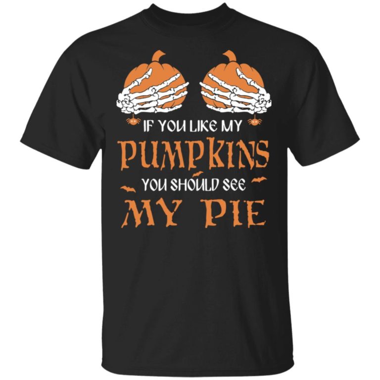 If you like my pumpkins you should see my pie sweatshirt, hoodie, t shirt