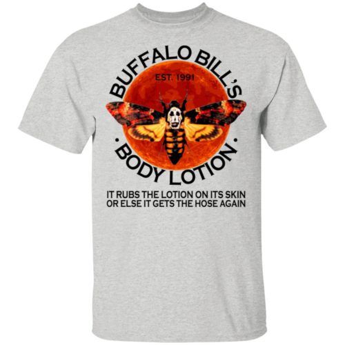 Buffalo Bill's body lotion it rubs the lotion on its skin t shirt ...