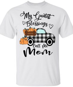 Car pumpkin my greatest blessings call me Mom hoodie, sweatshirt, t shirt Car pumpkin my greatest blessings call me Mom hoodie, sweatshirt, t shirt