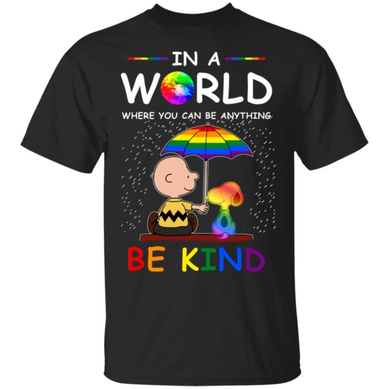 LGBT Charlie Brown Snoopy In a world where you can be anything be kind hoodie, t shirt