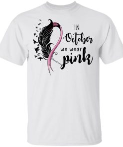 Breast cancer In october we wear pink hoodie, sweatshirt, t shirt Breast cancer In october we wear pink hoodie, sweatshirt, t shirt