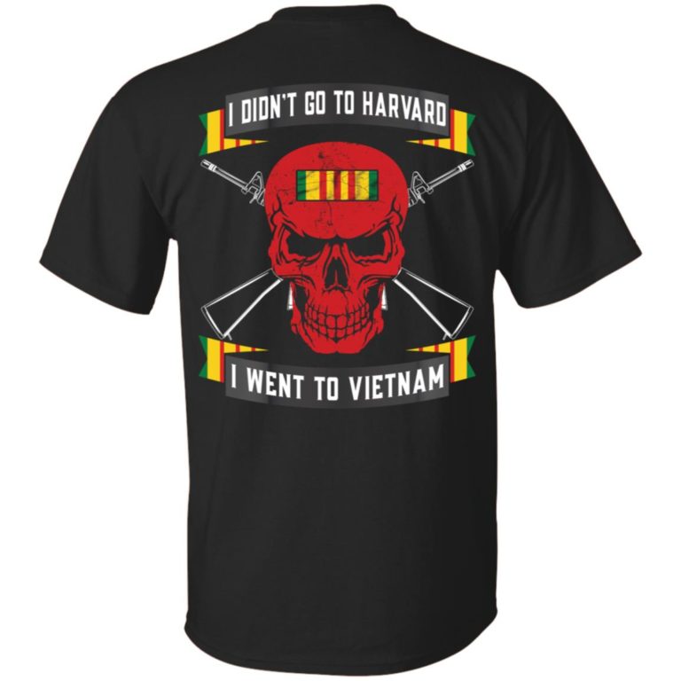 Veterant I didn’t go to harvard I went to Vietnam hoodie, t shirt