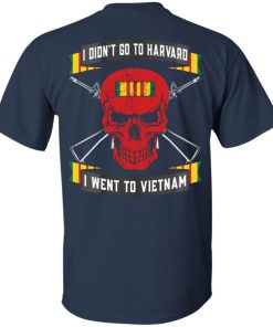 Veterant I didn’t go to harvard I went to Vietnam hoodie, t shirt