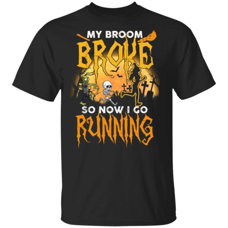Halloween My broom broke so now I go running hoodie, t shirt