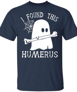 Ghost I found this humerus hoodie, sweatshirt, t shirt