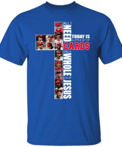 All I need today is a little bit of St Louis Cardinals and a whole lot of Jesus shirt