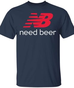 NB New Balance need beer hoodie, ls, t shirt NB New Balance need beer hoodie, ls, t shirt