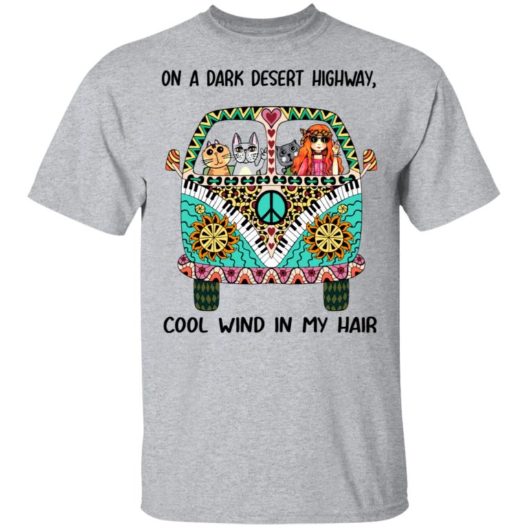 Hippie girl and cat on a dark desert highway cool wind in my hair hoodie, t shirt