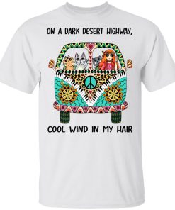 Hippie girl and cat on a dark desert highway cool wind in my hair hoodie, t shirt